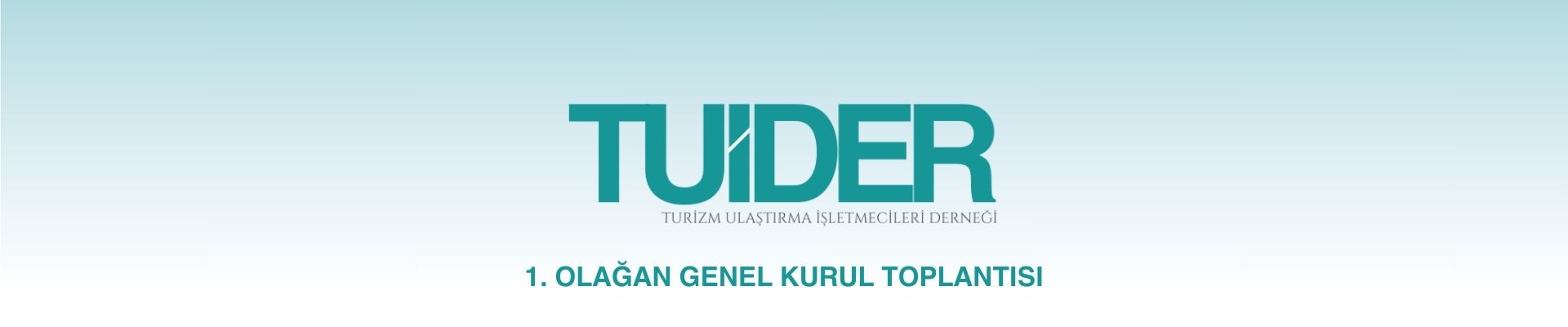 1. OLAĞAN GENEL KURUL TOPLANTISI - TUİDER